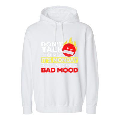 Dont Talk To Me Its Monday So Im On A Bad Mood Monday Garment-Dyed Fleece Hoodie