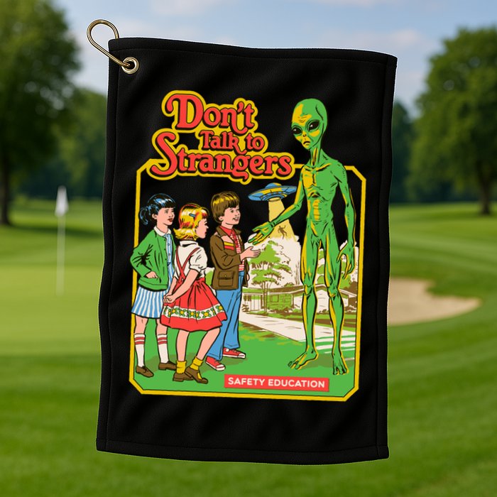 Don't Talk To Strangers Golf Towel