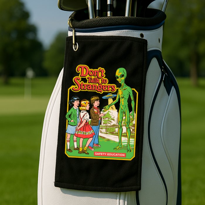 Don't Talk To Strangers Golf Towel