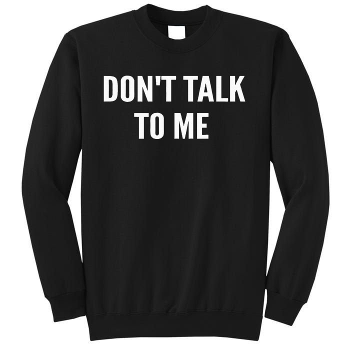 DonT Talk To Me Sweatshirt