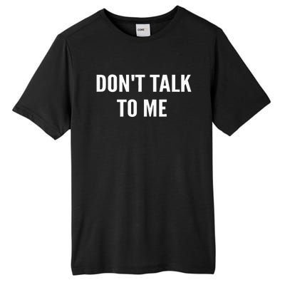 DonT Talk To Me Tall Fusion ChromaSoft Performance T-Shirt