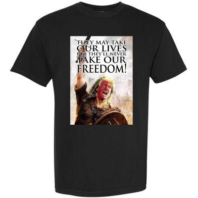 Donald Trump They May Take Our Lives But Theyll Never Take Our Freedom Garment-Dyed Heavyweight T-Shirt