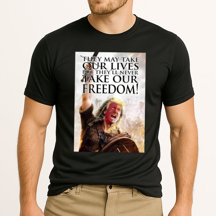 Donald Trump They May Take Our Lives But Theyll Never Take Our Freedom Cooling Performance Crew T-Shirt