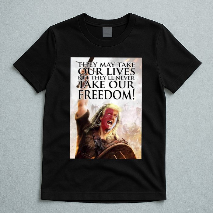 Donald Trump They May Take Our Lives But Theyll Never Take Our Freedom T-Shirt