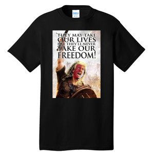 Donald Trump They May Take Our Lives But Theyll Never Take Our Freedom Tall T-Shirt