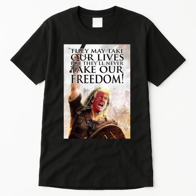 Donald Trump They May Take Our Lives But Theyll Never Take Our Freedom Tall T-Shirt