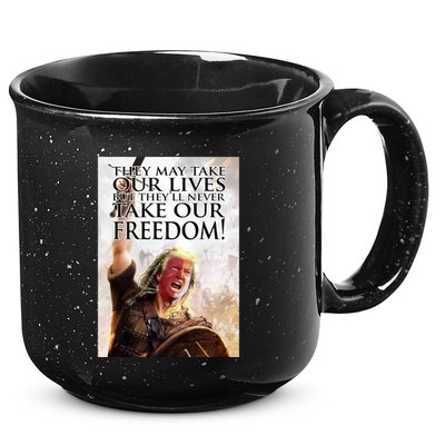 Donald Trump They May Take Our Lives But Theyll Never Take Our Freedom 15oz Campfire Ceramic Mug
