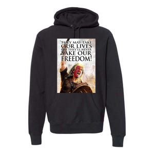 Donald Trump They May Take Our Lives But Theyll Never Take Our Freedom Premium Hoodie