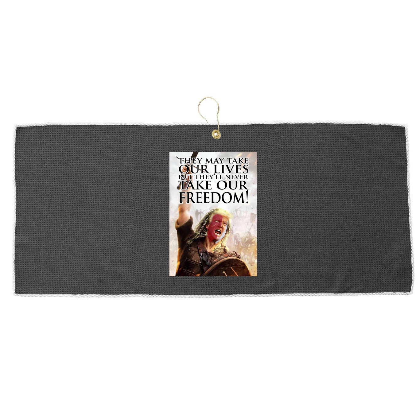 Donald Trump They May Take Our Lives But Theyll Never Take Our Freedom Large Microfiber Waffle Golf Towel