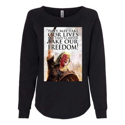 Donald Trump They May Take Our Lives But Theyll Never Take Our Freedom Womens California Wash Sweatshirt