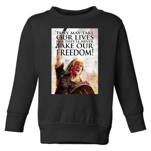 Donald Trump They May Take Our Lives But Theyll Never Take Our Freedom Toddler Sweatshirt