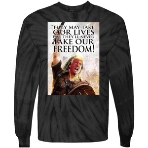 Donald Trump They May Take Our Lives But Theyll Never Take Our Freedom Tie-Dye Long Sleeve Shirt