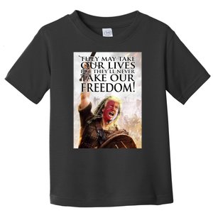 Donald Trump They May Take Our Lives But Theyll Never Take Our Freedom Toddler T-Shirt