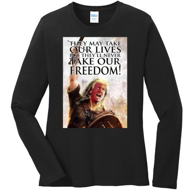 Donald Trump They May Take Our Lives But Theyll Never Take Our Freedom Ladies Long Sleeve Shirt