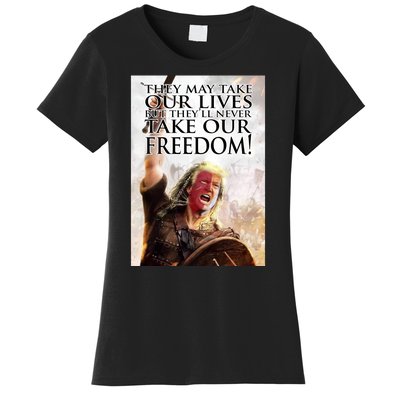 Donald Trump They May Take Our Lives But Theyll Never Take Our Freedom Women's T-Shirt