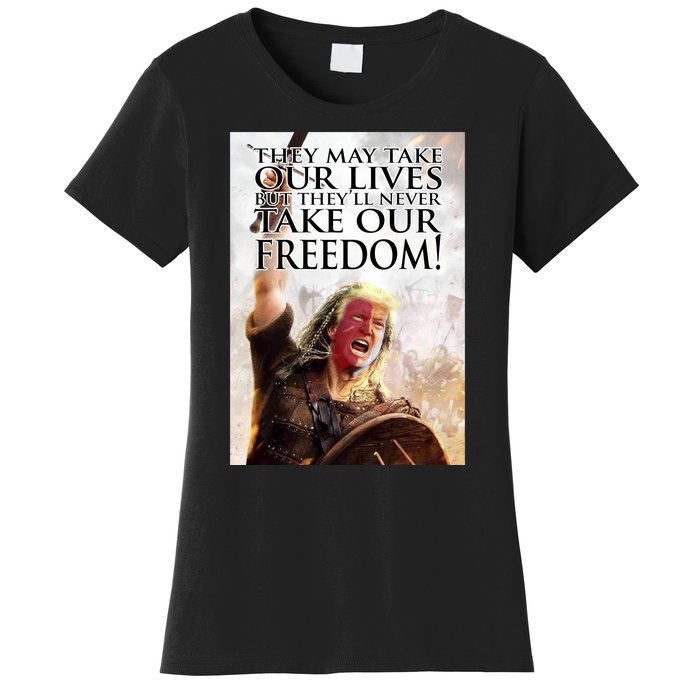 Donald Trump They May Take Our Lives But Theyll Never Take Our Freedom Women's T-Shirt