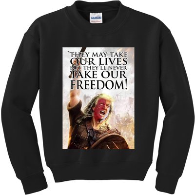 Donald Trump They May Take Our Lives But Theyll Never Take Our Freedom Kids Sweatshirt