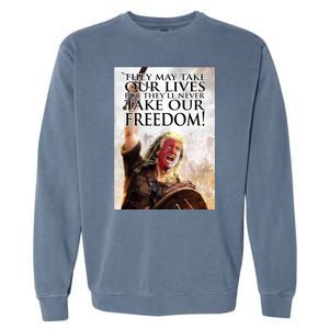 Donald Trump They May Take Our Lives But Theyll Never Take Our Freedom Garment-Dyed Sweatshirt