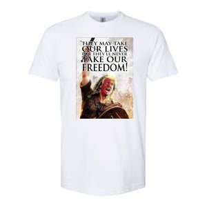 Donald Trump They May Take Our Lives But Theyll Never Take Our Freedom Softstyle CVC T-Shirt