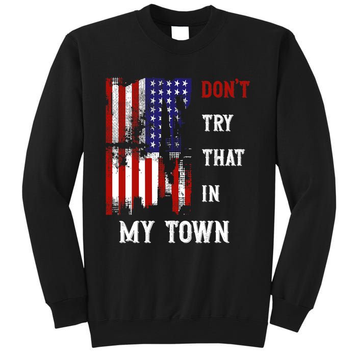 Dont Try That In My Town Tall Sweatshirt