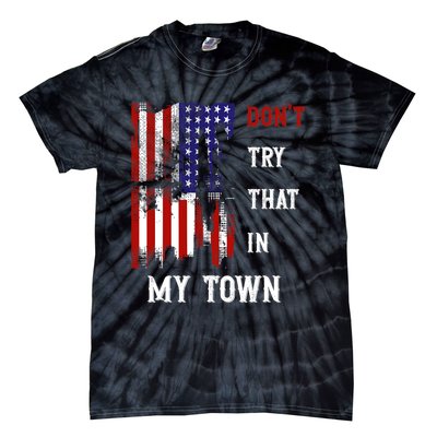 Dont Try That In My Town Tie-Dye T-Shirt