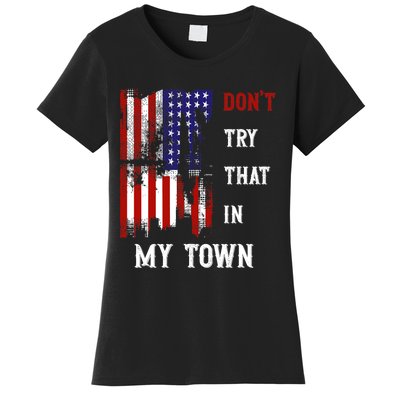 Dont Try That In My Town Women's T-Shirt