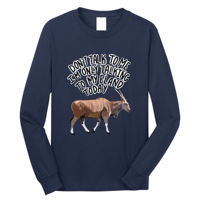 Don’T Talk To Me Long Sleeve Shirt