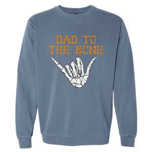 Dad To The Bone Spooky Skeleton Hand Funny Halloween Garment-Dyed Sweatshirt