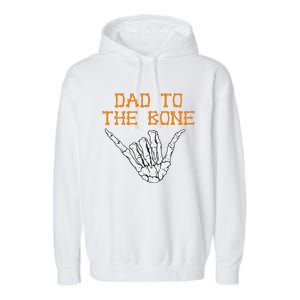 Dad To The Bone Spooky Skeleton Hand Funny Halloween Garment-Dyed Fleece Hoodie