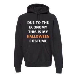 Due to the economy this is my halloween costume Premium Hoodie