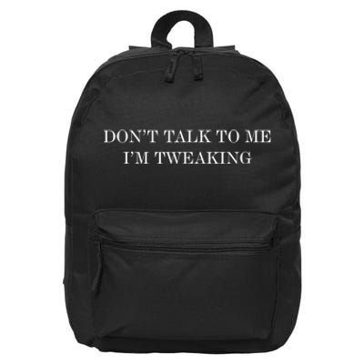 Don’t Talk To Me I’m Tweaking 16 in Basic Backpack