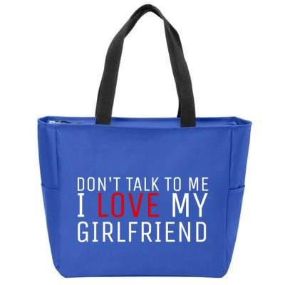 Don't Talk To Me I Love My Friend Gift Zip Tote Bag