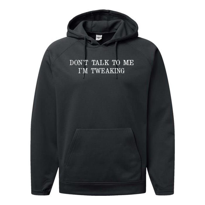 Dont Talk To Me Im Tweaking Performance Fleece Hoodie