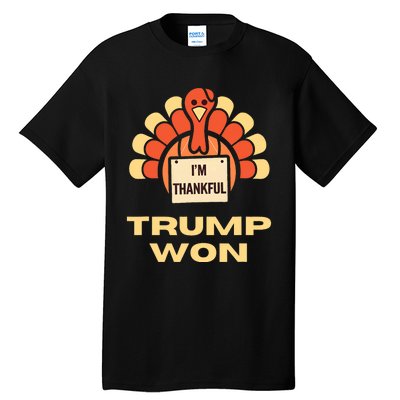 Donald Trump Thanksgiving Im Thankful Donald Won Tall T-Shirt