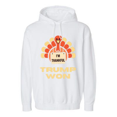 Donald Trump Thanksgiving Im Thankful Donald Won Garment-Dyed Fleece Hoodie