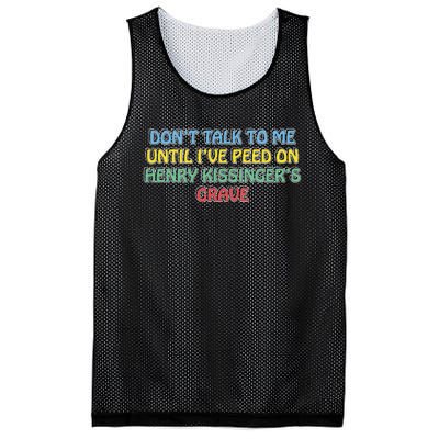 Don’T Talk To Me Until I’Ve Peed On Henry Kissinger’S Grave Mesh Reversible Basketball Jersey Tank