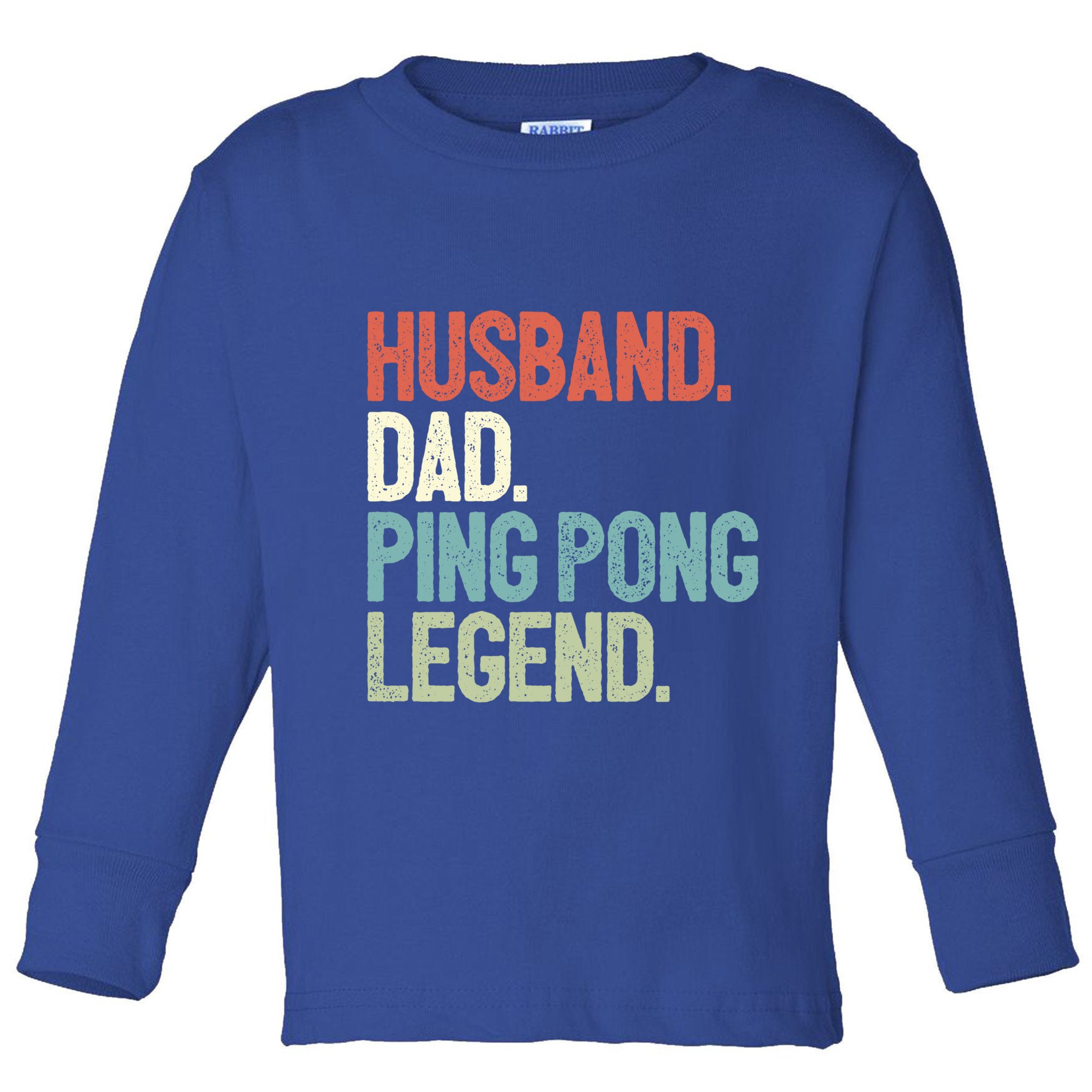 Dad Table Tennis Husband Ping Pong Father Pingpong Funny Gift Toddler Long Sleeve Shirt