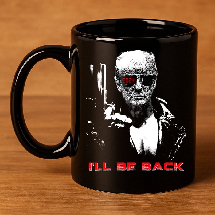 Donald Trump Terminator I'll Be Back 2024 Hilarious 11oz C Handle Ceramic Mug