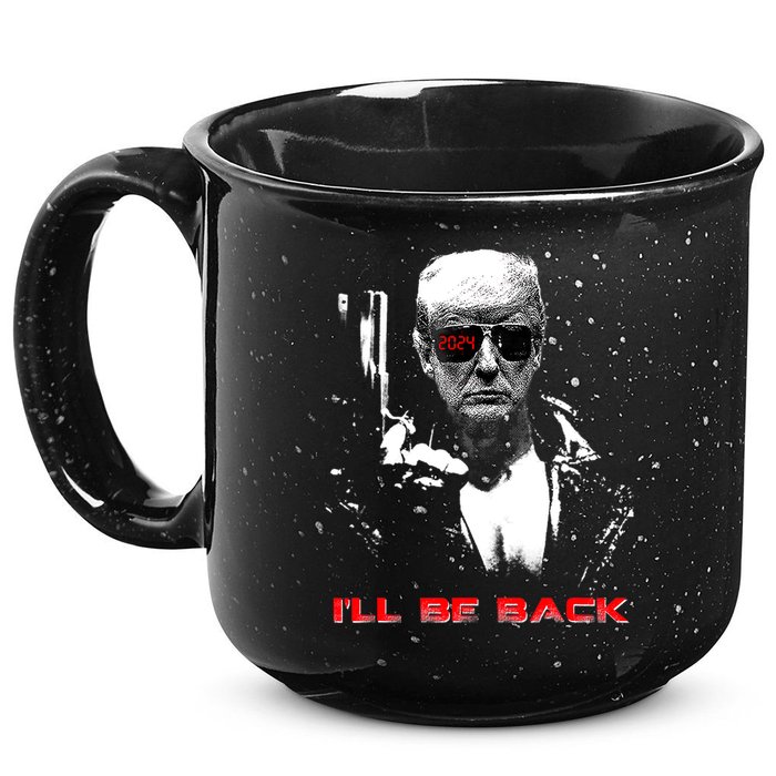 Donald Trump Terminator I'll Be Back 2024 Hilarious 15oz Campfire Ceramic Mug