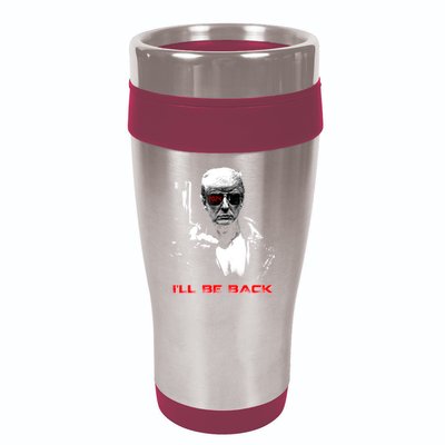 Donald Trump Terminator I'll Be Back 2024 Hilarious 16oz Travel Tumbler