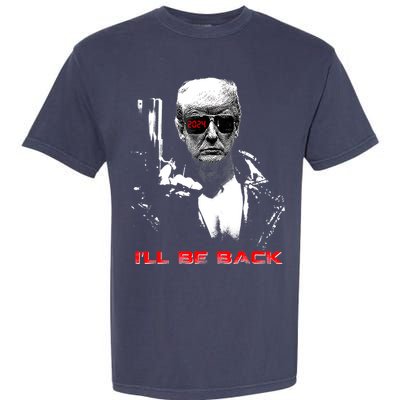 Donald Trump Terminator I'll Be Back 2024 Hilarious Garment-Dyed Heavyweight T-Shirt