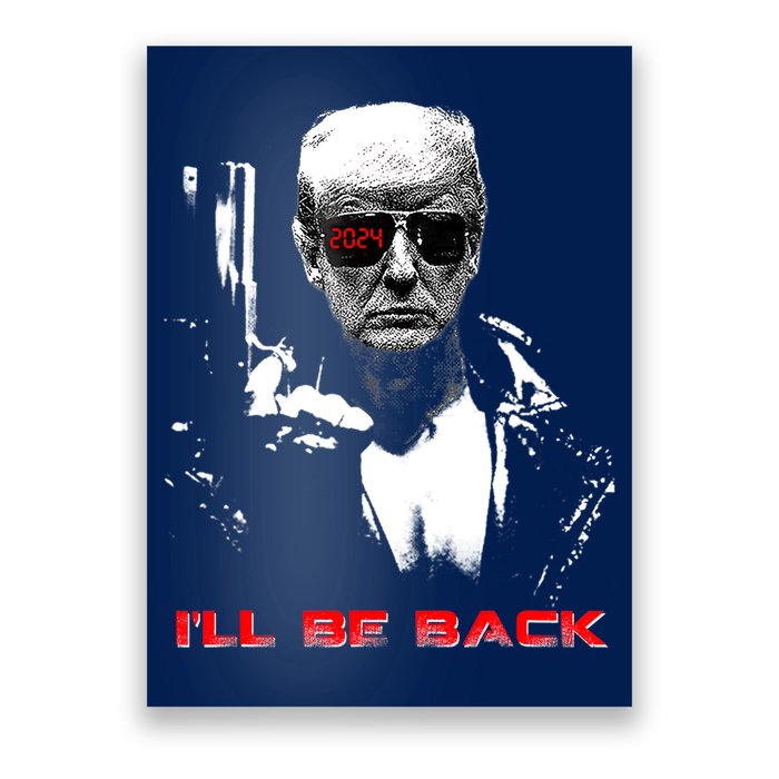 Donald Trump Terminator I'll Be Back 2024 Hilarious Poster