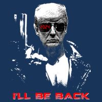 Donald Trump Terminator I'll Be Back 2024 Hilarious Poster