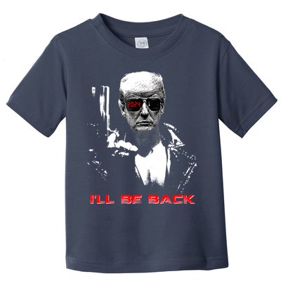Donald Trump Terminator I'll Be Back 2024 Hilarious Toddler T-Shirt