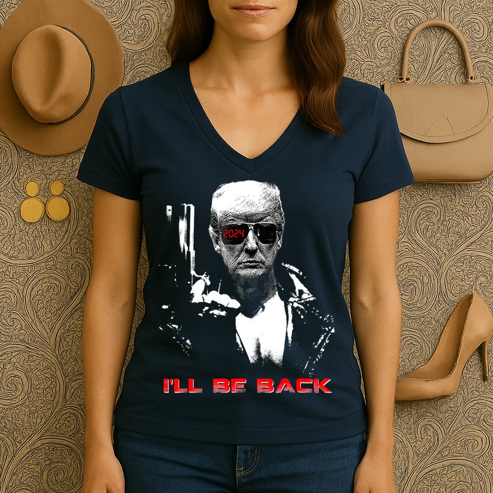 Donald Trump Terminator I'll Be Back 2024 Hilarious Women's V-Neck T-Shirt