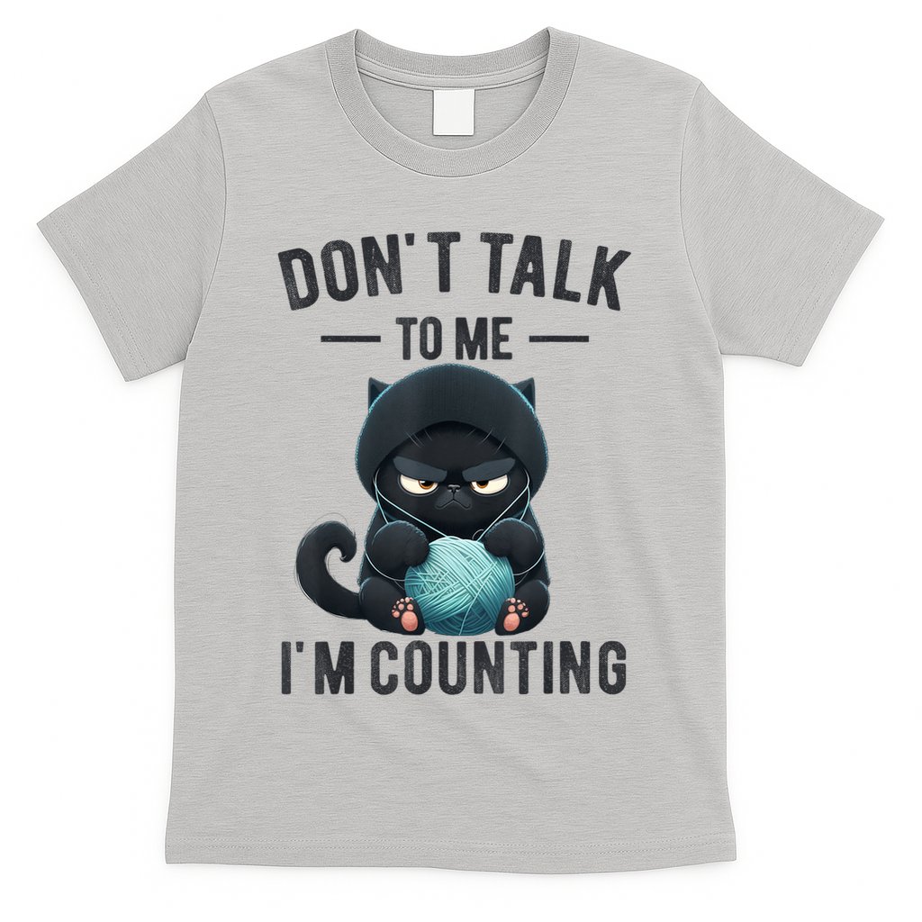 Don't Talk To Me I'm Counting Cat Knits Hand Knitting Funny T-Shirt