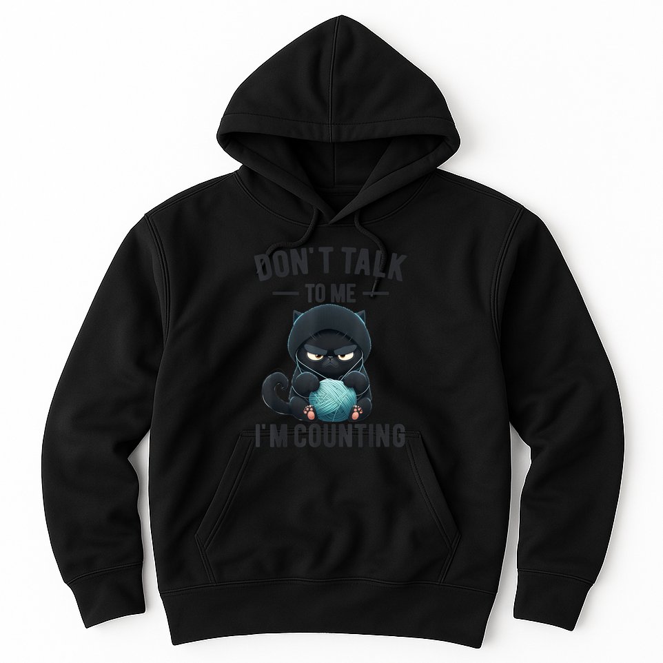 Don't Talk To Me I'm Counting Cat Knits Hand Knitting Funny Hoodie