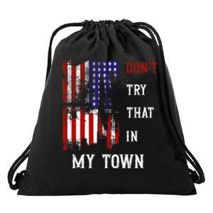 Dont Try That In My Town Drawstring Bag