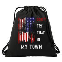 Dont Try That In My Town Drawstring Bag