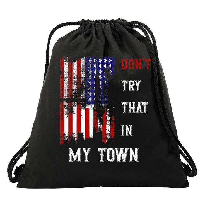 Dont Try That In My Town Drawstring Bag